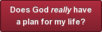 Does God really have a plan for my life?
