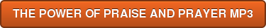 THE POWER OF PRAISE AND PRAYER MP3