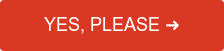 YES, PLEASE ➜