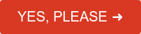 YES, PLEASE ➜