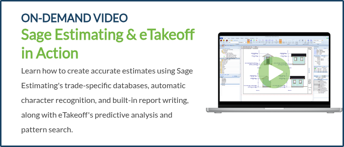 ON-DEMAND VIDEO Sage Estimating & eTakeoff in Action Learn how to create accurate estimates using Sage Estimating's trade-specific databases, automatic character recognition, and built-in report writing, along with eTakeoff's predictive analysis and pattern search.  
