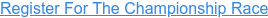 Register For The Championship Race