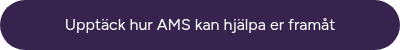 Upptäck hur AMS kan hjälpa er framåt