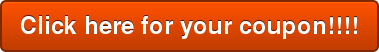 Click here for your coupon!!!!