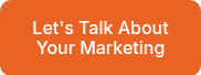 Let's Talk About Your Marketing