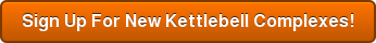 Sign Up For New Kettlebell Complexes!