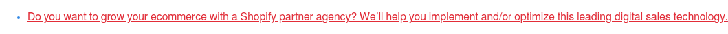 * Do you want to grow your ecommerce with a Shopify partner agency? We’ll  help you implement and/or optimize this leading digital sales technology.