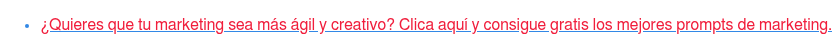 * ¿Quieres que tu marketing sea más ágil y creativo? Clica aquí y consigue gratis los mejores prompts de marketing.