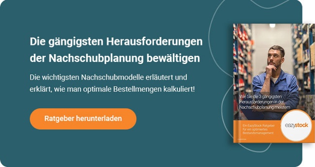 Ratgeber: Wie Sie die 3 gängigsten Herausforderungen in der Nachschubplanung meistern