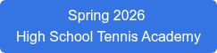 Spring 2026&nbsp; High School Tennis Academy