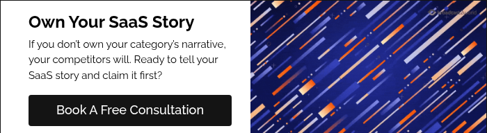 Own Your SaaS Story If you don’t own your category’s narrative, your competitors will. Ready to tell your SaaS story and claim it first?  