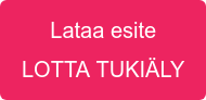 Lataa esite LOTTA TUKIÄLY