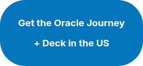 <h3>Get the Oracle Journey</h3>
<h3>+ Deck in the US</h3>