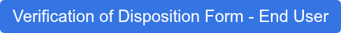 Verification of Disposition Form - End User