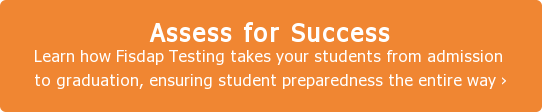 Assess for Success Learn how Fisdap Testing takes your students from admission  to graduation, ensuring student preparedness the entire way ›