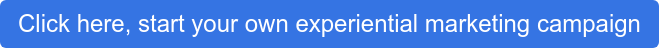 Click here, start your own experiential marketing campaign