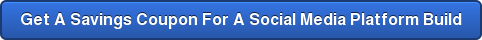 Get A Savings Coupon For A Social Media Platform Build