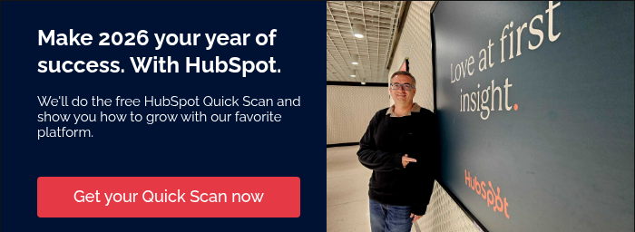 Make 2026 your year of success. With HubSpot. &nbsp; We'll do the free HubSpot Quick Scan and show you how to grow with our favorite platform. &nbsp; &nbsp;