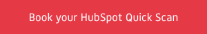 <p style="font-weight: normal;">Book your HubSpot Quick Scan</p>