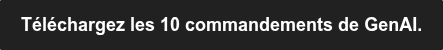 Téléchargez les 10 commandements de GenAI.