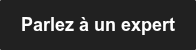 Parlez à un expert