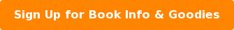 Sign Up for Book Info & Goodies