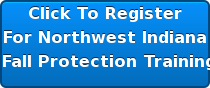 Click To Register For Northwest Indiana Fall Protection Training
