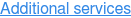 Additional services