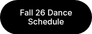 <p>Fall 26 Dance Schedule</p>