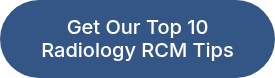 <span style="font-size: 20px;">Get Our Top 10 Radiology RCM Tips</span>