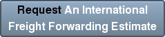 Request An International Freight Forwarding Estimate