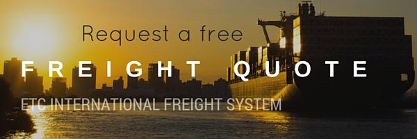 Request a free freight quote from ETC International Freight System - a California import/export freight forwarding company