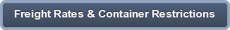 Freight Rates & Container Restrictions