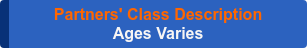 Partners' Class Description Ages Varies