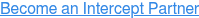 Become an Intercept Partner