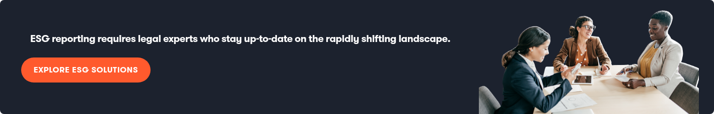 ESG reporting requires legal experts who stay up-to-date on the rapidly shifting landscape.