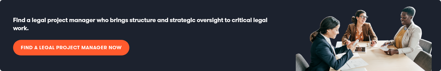 Find a legal project manager who brings structure and strategic oversight to critical legal work.