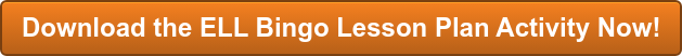 Download the ELL Bingo Lesson Plan Activity Now!