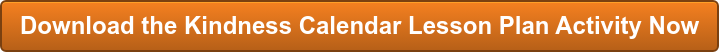 Download the Kindness Calendar Lesson Plan Activity Now