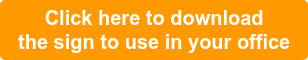 Click here to download  the sign to use in your office