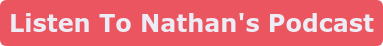 Listen To Nathan's Podcast