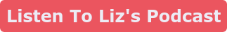 Listen To Liz's Podcast
