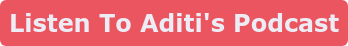 Listen To Aditi's Podcast