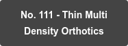 No. 111 - Thin Multi  Density Orthotics