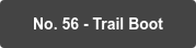No. 56 - Trail Boot