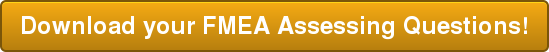 Download your FMEA Assessing Questions!