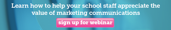 100. How to help your school staff to appreciate the value of marketing communications