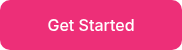 <p>Get Started</p>