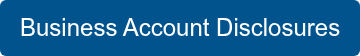Business Account Disclosures