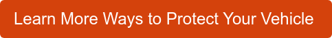 Learn More Ways to Protect Your Vehicle 